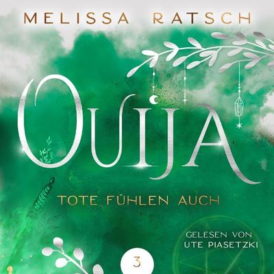 Ouija - Tote fühlen auch - Melissa Ratsch, Audio, 9783910494251