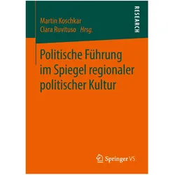 Politische Führung im Spiegel regionaler politischer Kultur, Fachbücher von Clara Ruvituso, Martin Koschkar