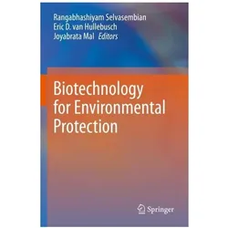 Biotechnology for Environmental Protection, Fachbücher von Joyabrata Mal, Eric D. van Hullebusch, Rangabhashiyam Selvasembian, Eric, Joyabrata, D van Hullebusch