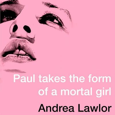 Paul Takes the Form of A Mortal Girl - Andrea Lawlor, Audio, 9781529007695