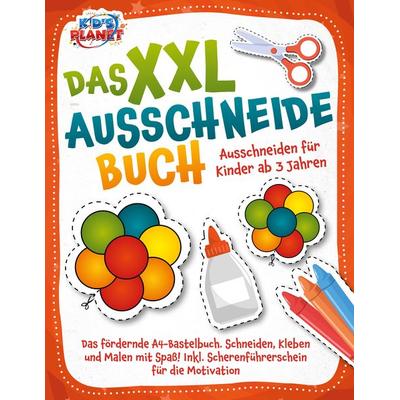 Das XXL-Ausschneidebuch - Ausschneiden für Kinder ab 3 Jahren: Das fördernde A4-Bastelbuch. Schneiden, Kleben und Malen mit Spaß! Inkl.