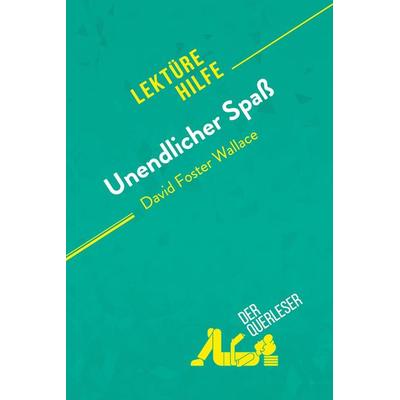 Unendlicher Spaß von David Foster Wallace (Lektürehilfe), Taschenbuch von Der Querleser, DerQuerleser.de, 978-2-8080-2201-9