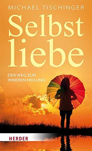 Michael Tischinger - Selbstliebe: Weg der inneren Heilung - Preis vom 02.10.2026 23:42:20 h