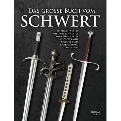Das große Buch vom Schwert, Gebundene Ausgabe von Thomas Laible, Wieland Verlag, 978-3-938711-39-2