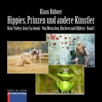 HIPPIES, PRINZEN UND ANDERE KÜNSTLER, Taschenbuch von Klaus Hübner, P.machinery, 978-3-95765-189-1