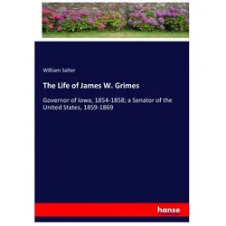 The Life of James W. Grimes, Belletristik von William Salter