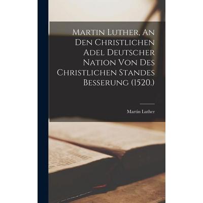Martin Luther, An den christlichen Adel deutscher Nation von des christlichen Standes Besserung (1520.), Gebundene Ausgabe von Martin Luther, British
