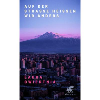 Auf der Straße heißen wir anders, Gebundene Ausgabe von Laura Cwiertnia, Klett Cotta