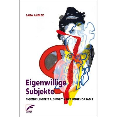 Eigenwillige Subjekte, Taschenbuch von Sara Ahmed, Unrast Verlag, 978-3-89771-328-4