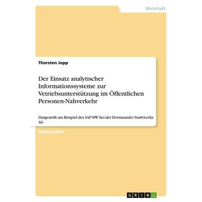 Der Einsatz analytischer Informationssysteme zur Vetriebsunterstützung im Öffentlichen Personen-Nahverkehr, Taschenbuch von Thorsten Jopp, GRIN,