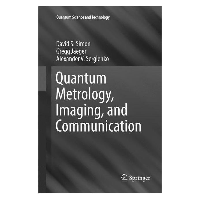 Springer Quantum Metrology, Imaging, and Communication (Englisch, Softcover, Alexander V. Sergienko, David S. Simon, Gregg Jaeger) (56004941)