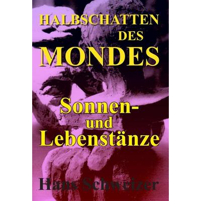 Halbschatten des Mondes, Gebundene Ausgabe von Hans Schweizer, Tredition, 978-3-7469-2888-3