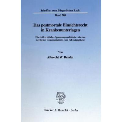 Das postmortale Einsichtsrecht in Krankenunterlagen., Taschenbuch von Albrecht W. Bender, Duncker & Humblot, 978-3-428-09018-1