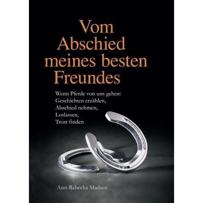 Vom Abschied meines besten Freundes, Taschenbuch von Ann-Rebecka Madsen, Tredition, 978-3-7497-8320-5