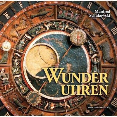 Wunderuhren, Gebundene Ausgabe von Manfred Schukowski, Helms, Th, 978-3-935749-03-9