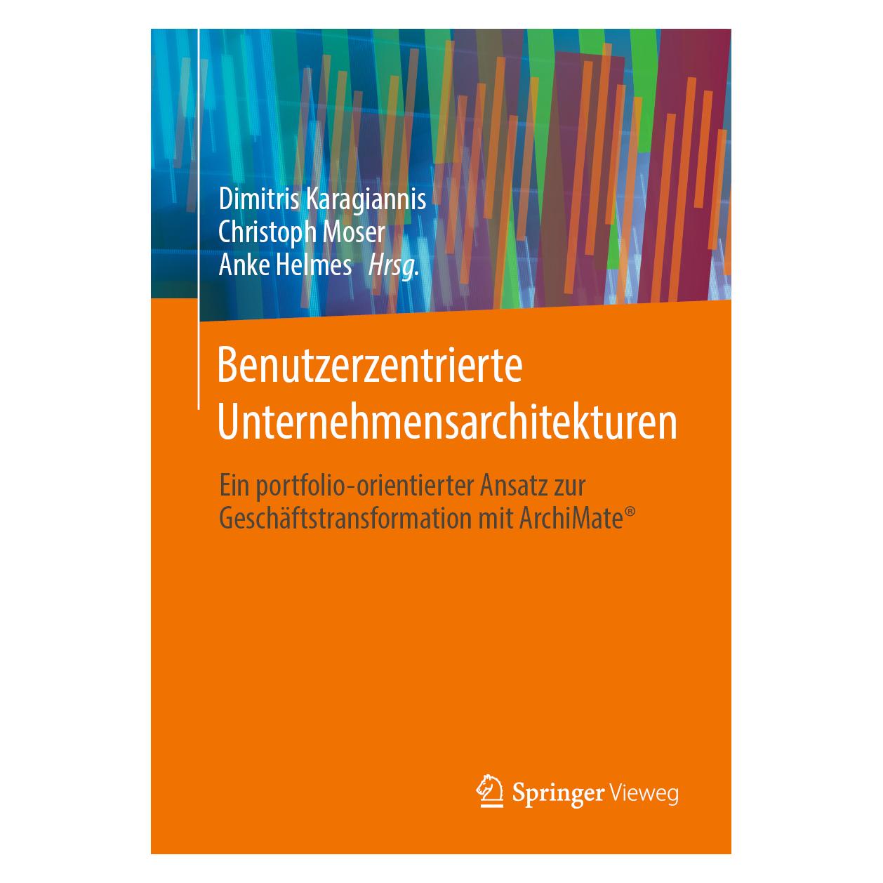 Springer Benutzerzentrierte Unternehmensarchitekturen (Deutsch, Hardcover, Anke Helmes, Christoph Moser, Dimitris Karagiannis) (9783658305369)