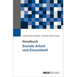 Handbuch Soziale Arbeit und Einsamkeit, Fachbücher von Michael Noack, Juliane Noack Napoles