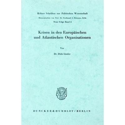 Krisen in den Europäischen und Atlantischen Organisationen., Taschenbuch von Dirk Läufer, Duncker & Humblot, 978-3-428-03019-4