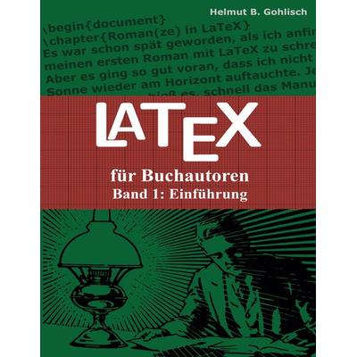 LaTeX für Buchautoren, Taschenbuch von Helmut B. Gohlisch, BoD – Books on Demand, 978-3-7528-7347-4