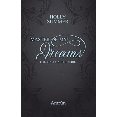 Master of my Dreams (Master-Reihe Band 3), Taschenbuch von Holly Summer, Amrun Verlag, 978-3-95869-101-8
