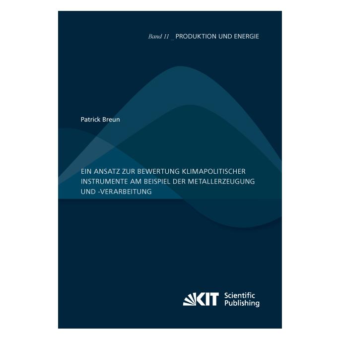 KIT Scientific Publishing Ein Ansatz zur Bewertung klimapolitischer Instrumente am Beispiel der Metallerzeugung und -verarbeit (Deutsch, Softcover, Patrick Breun) (55825955)