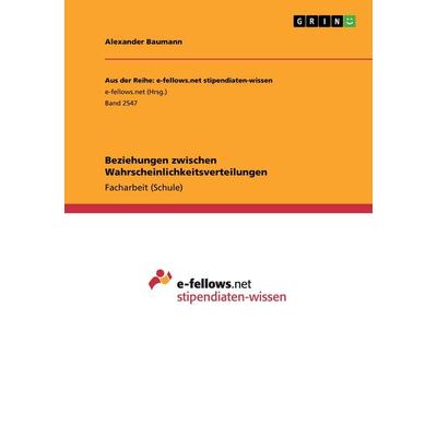 Beziehungen zwischen Wahrscheinlichkeitsverteilungen, Taschenbuch von Alexander Baumann, GRIN, 978-3-668-51559-8