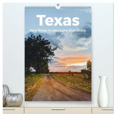 Texas - Eine Reise in den Lone Star State. (hochwertiger Premium Wandkalender 2027 DIN A2 hoch), Kunstdruck in Hochglanz
