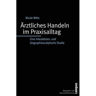 Ärztliches Handeln im Praxisalltag, Taschenbuch von Nicole Witte, Campus, 978-3-593-39313-1