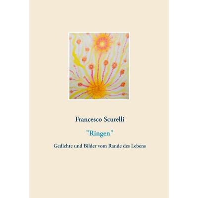 'Ringen'; Taschenbuch von Francesco Scurelli, BoD – Books on Demand, 978-3-7526-4119-6