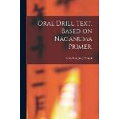 Oral Drill Text, Based on Naganuma Primer., Taschenbuch von , Creative Media Partners, LLC, 978-1-01-359201-0