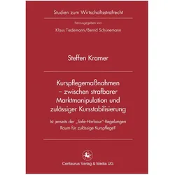 Kurspflegemassnahmen - zwischen strafbarer Marktmanipulation und zulässiger Kursstabilisierung, Fachbücher von Steffen Kramer