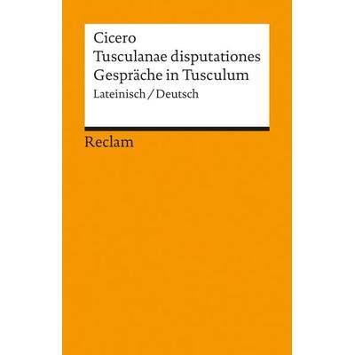 Tusculanae disputationes /Gespräche in Tusculum, Taschenbuch von Cicero, Reclam, Philipp, 978-3-15-005028-6