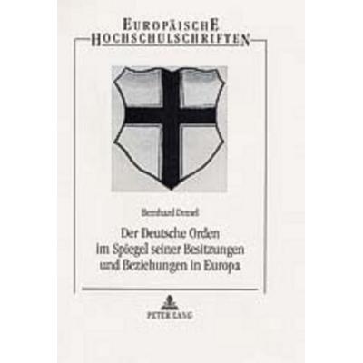 Der Deutsche Orden im Spiegel seiner Besitzungen und Beziehungen in Europa, Gebundene Ausgabe von Bernhard Demel, Peter Lang GmbH, Internationaler