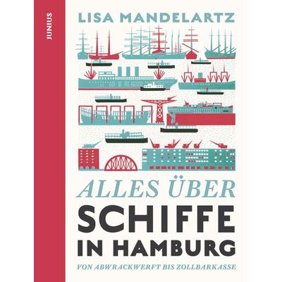 Alles über Schiffe in Hamburg, Taschenbuch von Lisa Mandelartz, Junius, 978-3-96060-598-0
