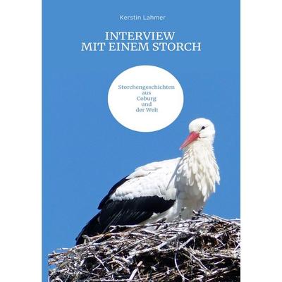 Interview mit einem Storch, Taschenbuch von Kerstin Lahmer, Epubli, 978-3-8190-8726-4