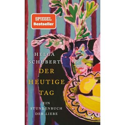 Der heutige Tag, Taschenbuch von Helga Schubert, dtv