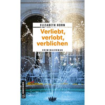 Verliebt, verlobt, verblichen, Taschenbuch von Elizabeth Horn, Gmeiner-Verlag, 978-3-8392-0794-9