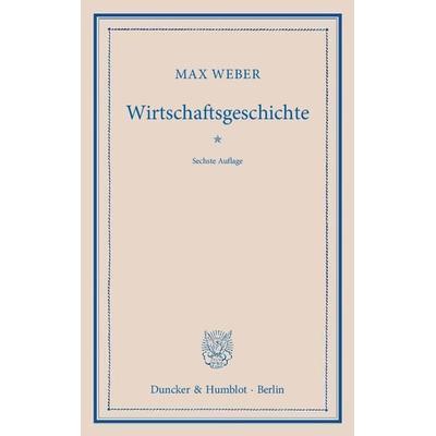 Wirtschaftsgeschichte., Taschenbuch von Max Weber, Duncker & Humblot, 978-3-428-13511-0