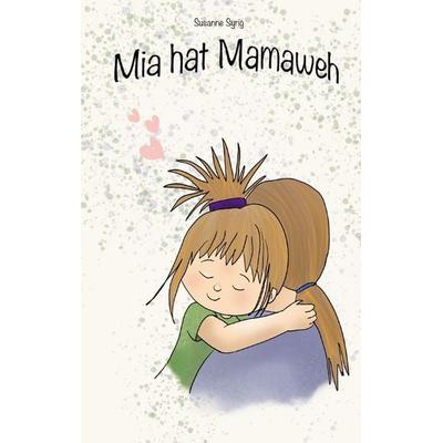 Mia hat Mamaweh, Taschenbuch von Susanne Syrig, BoD – Books on Demand, 978-3-696-70232-8
