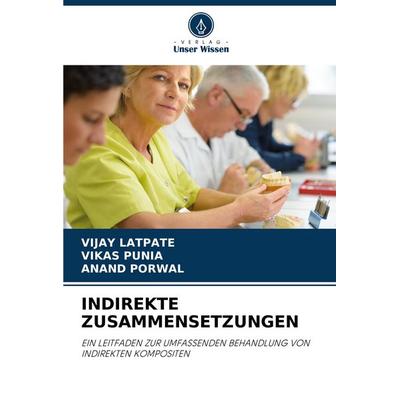 Indirekte Zusammensetzungen, Taschenbuch von Vijay Latpate,Vikas Punia,Anand Porwal, Verlag Unser Wissen, 978-620-7-44550-9