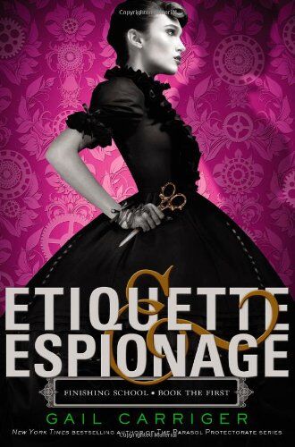 Gail Carriger - Etiquette & Espionage (Finishing School) - Preis vom 09.10.2026 07:28:09 h