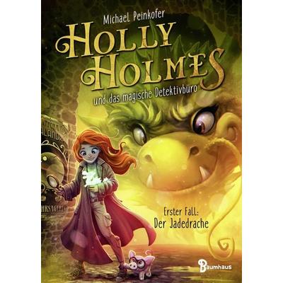 Holly Holmes und das magische Detektivbüro - Erster Fall: Der Jadedrache, Gebundene Ausgabe von Michael Peinkofer, Baumhaus, 978-3-8339-0748-7