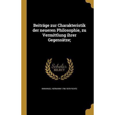 Beiträge zur Charakteristik der neueren Philosophie, zu Vermittlung ihrer Gegensätze;, Gebundene Ausgabe von Immanuel Hermann Fichte, Creative Media