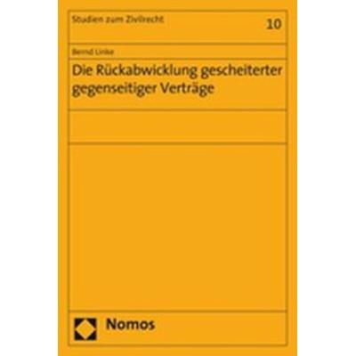 Die Rückabwicklung gescheiterter gegenseitiger Verträge, Taschenbuch von Bernd Linke, Nomos, 978-3-8329-3050-9