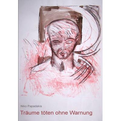 Träume töten ohne Warnung, Taschenbuch von Niko Papadakis, BoD – Books on Demand, 978-3-8370-5532-0