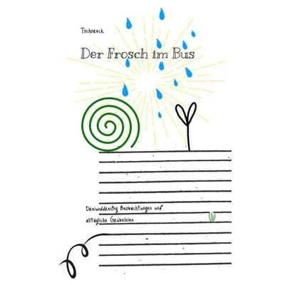 Der Frosch im Bus, Gebundene Ausgabe von Tschoreck, Tredition, 978-3-384-19645-3