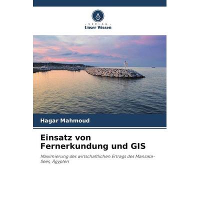Einsatz von Fernerkundung und GIS, Taschenbuch von Hagar Mahmoud, Verlag Unser Wissen, 978-620-6-07959-0