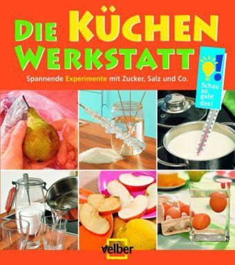 Ulrike Berger - Die Küchen-Werkstatt: Spannende Experimente mit Zucker, Salz und Co - Preis vom 09.10.2026 07:28:09 h