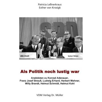 Als Politik noch lustig war, Taschenbuch von Esther Krosigk,Patricia Lessnerkraus, AV Akademikerverlag, 978-3-86550-702-0