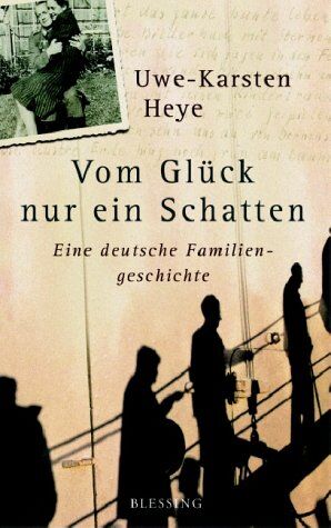 Uwe-Karsten Heye - Vom Glück nur ein Schatten: Eine deutsche Familiengeschichte - Preis vom 16.10.2026 11:41:07 h